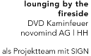 lounging by the fireside - DVD Kaminfeuer novomind AG | HH